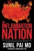 An Inflammation Nation - The Definitive 10-Step Guide to Preventing and Treating All Diseases Through Diet, Lifestyle, and the Use of Natural Anti-Inflammatories (Paperback) - Sunil Pai MD Photo