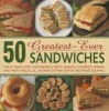 50 Greatest-ever Sandwiches - Great Ideas for Lunchboxes, Tasty Snacks, Gourmet Wraps and Party Pieces (Hardcover) - Carole Handslip Photo