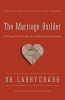 The Marriage Builder - Creating True Oneness to Transform Your Marriage (Paperback, Enlarged edition) - Larry Crabb Photo