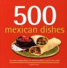 500 Mexican Dishes - The Only Compendium of Mexican Dishes You'll Ever Need (Hardcover) - Judith Fertig Photo