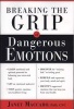 Breaking the Grip of Dangerous Emotions (Paperback) - Janet Maccaro Photo