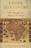 Crude Continent - The Struggle for Africa's Oil Prize (Hardcover) - Duncan Clarke Photo