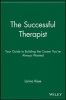 The Successful Therapist - Your Guide to Building the Career You've Always Wanted (Paperback) - Larina Kase Photo