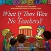 What If There Were No Teachers? - A Gift Book for Teachers and Those Who Wish to Celebrate Them (Book) - Caron Chandler Loveless Photo