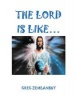 The Lord Is Like... (Paperback) - Greg Zemlansky Photo