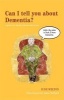 Can I Tell You About Dementia? - A Guide for Family, Friends and Carers (Paperback) - Jude Welton Photo