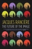 The Future of the Image (Paperback) - Jacques Ranciere Photo