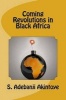 Coming Revolutions in Black Africa (Paperback) - Prof S Adebanji Akintoye Photo