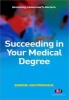 Succeeding in Your Medical Degree (Paperback, New) - Simon Watmough Photo