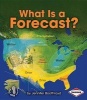 What Is a Forecast? (Paperback) - Jennifer Boothroyd Photo