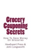 Grocery Couponing Secrets - How to Save Money on Groceries (Paperback) - Howexpert Press Photo