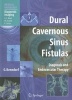 Dural Cavernous Sinus Fistulas 2010 - Diagnosis and Endovascular Therapy (Paperback, 2010) - Goetz Benndorf Photo