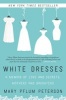 White Dresses - A Memoir of Love and Secrets, Mothers and Daughters (Paperback) - Mary Pflum Peterson Photo