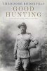 Good Hunting - In the Pursuit of Big Game in the West (Paperback) - Theodore Roosevelt Photo