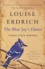 The Blue Jay's Dance - A Birth Year (Paperback) - Louise Erdrich Photo