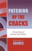 Patching Up the Cracks - A Case Study of Juvenile Court Reform (Hardcover, New) - Michael D Grimes Photo