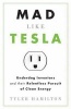 Mad Like Tesla - Underdog Inventors and the Relentless Pursuit of Clean Energy (Paperback) - Tyler Hamilton Photo