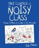 Take Control of the Noisy Class - From Chaos to Calm in 15 Seconds (Paperback) - Rob Plevin Photo