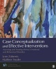 Case Conceptualization and Effective Interventions - Assessing and Treating Mental, Emotional, and Behavioral Disorders (Paperback) - Lynn S Zubernis Photo