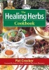 The Healing Herbs Cookbook (Paperback) - Pat Crocker Photo