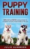 Puppy Training - The Complete Puppy Training Guide to Simple, Easy and Positive T (Paperback) - Julie Summers Photo