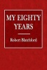 My Eighty Years (Paperback) - Robert Blatchford Photo