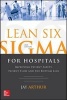 Lean Six Sigma for Hospitals: Improving Patient Safety, Patient Flow and the Bottom Line (Paperback, 2nd Revised edition) - Jay Arthur Photo