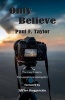 Only Believe - An Easy-To-Follow Guide to Presuppositional Apologetics (Paperback) - Paul F Taylor Photo