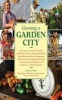 Growing a Garden City - How Farmers, First Graders, Counselors, Troubled Teens, Foodies, a Homeless Shelter Chef, Single Mothers, and More Are Transforming Themselves and Their Neighborhoods Through the Intersection of Local Agriculture and Community - An Photo