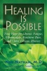 Healing is Possible - New Hope for Chronic Fatigue, Fibromyalgia, Persistent Pain, and Other Chronic Illnesses (Paperback) - Neil Nathan Photo