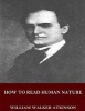 How to Read Human Nature (Paperback) - William Walker Atkinson Photo