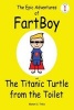 The Epic Adventures of Fartboy and the Titanic Turtle from the Toilet - (Full Color) (Paperback) - Manami S Tinkie Photo