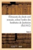 Elements Du Droit Civil Romain, Selon L'Ordre Des Institutes de Justinien. Tome 2 (French, Paperback) - Heinecke J Photo