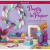 Pretty in Paper - Crafts for Party Fun, Room Decor, and Personal Style--Made by You! (Hardcover) - Aubre Andrus Photo