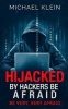 Hijacked by Hackers Be Afraid - Be Very, Very Afraid (Paperback) - Michael Klein Photo