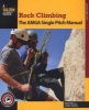 Rock Climbing: The AMGA Single Pitch Manual (Paperback, First Edition,) - Bob Gaines Photo