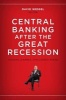 Central Banking after the Great Recession - Lessons Learned, Challenges Ahead (Paperback) - David Wessel Photo