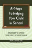 8 Steps to Helping Your Child in School - The Parents? Guide to Working with Their Child at Home: Strategies to Improve Your Child's Academic Skills (Paperback) - Dr Alicia Holland Photo