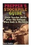 Prepper's Stockpile Guide - Items You Can Barter After the Collapse When Cash Is Worthless: (Survival Guide, Survival Gear) (Paperback) - Daniel Hopkins Photo