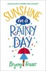 Sunshine on a Rainy Day - A Funny, Feel-Good Romantic Comedy (Paperback) - Bryony Fraser Photo