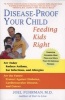 Disease-Proof Your Child - Feeding Kids Right (Paperback) - Joel Fuhrman Photo