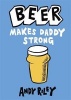 Beer Makes Daddy Strong (Hardcover) - Andy Riley Photo