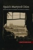 Spains Martyred Cities - From the Battle of Madrid to Picassos Guernica (Hardcover) - Martin Minchom Photo