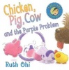 Chicken, Pig, Cow and the Purple Problem (Paperback) - Ruth Ohi Photo