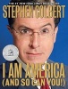 I Am America (and So Can You!) (Paperback, Trade) - Stephen Colbert Photo