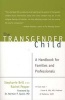 The Transgender Child - A Handbook for Families and Professionals (Paperback) - Rachel Pepper Photo