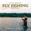 Little Book of Fly Fishing for Trout (Hardcover) - Richard Duplock Photo