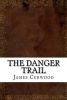 The Danger Trail (Paperback) - James Oliver Curwood Photo