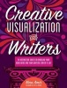 Creative Visualization for Writers - An Interactive Guide for Bringing Your Book Ideas and Your Writing Career to Life (Paperback) - Nina Amir Photo