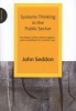Systems Thinking in the Public Sector - The Failure of the Reform Regime.... and a Manifesto for a Better Way (Paperback, New) - John Seddon Photo